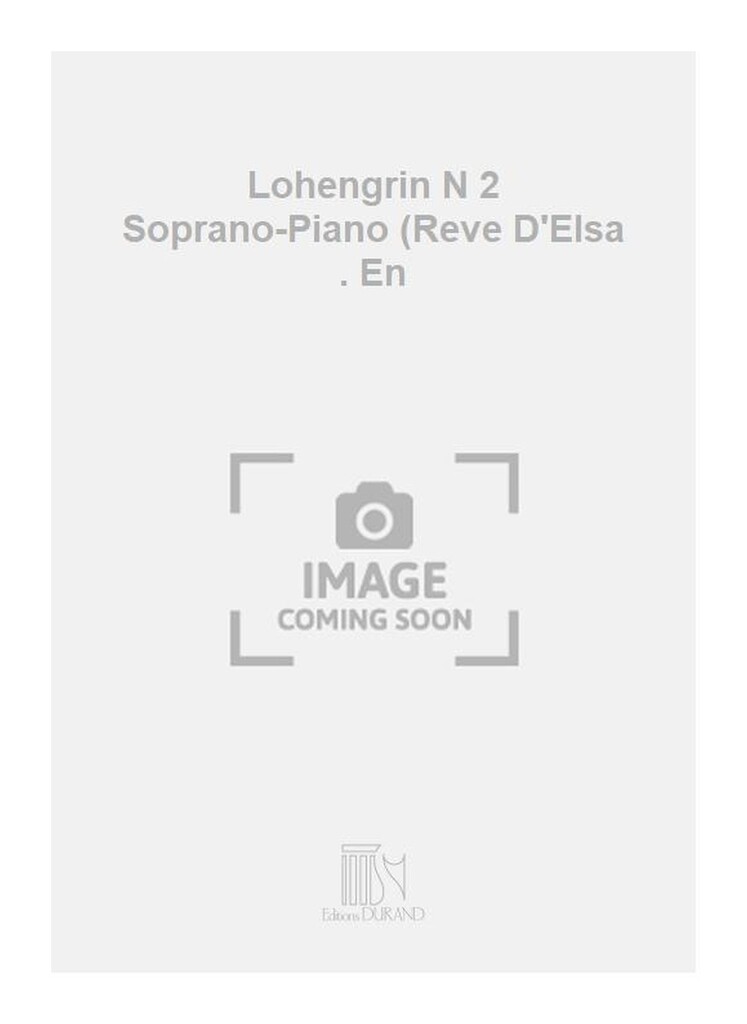 Lohengrin N 2 Soprano-Piano (Reve D'Elsa . En